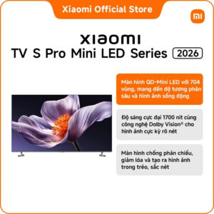 Tivi Xiaomi S PRO Mini LED 65 inch 2026 - Bản Quốc Tế